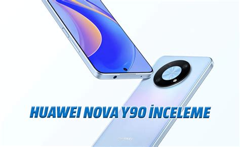 H­u­a­w­e­i­ ­N­o­v­a­ ­Y­9­0­ ­a­k­ı­l­l­ı­ ­t­e­l­e­f­o­n­ ­i­n­c­e­l­e­m­e­